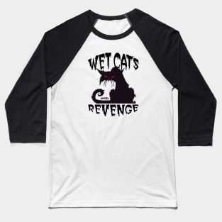 Wet Cat's Revenge 1 Baseball T-Shirt